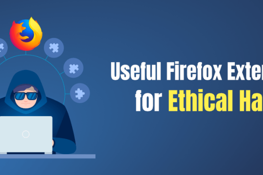 8 Useful Firefox Extensions For Ethical Hacking and Security Research